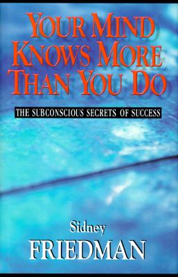 Your Mind Knows More Than You Do: The Subconscious Secrets of Success