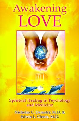 Image for Awakening Love: The Universal Mission: Spiritual Healing in Psychology and Medicine