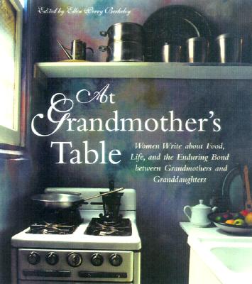 Image for At Grandmother's Table: Women Write about Food, Life and the Enduring Bond between Grandmothers and Granddaughters