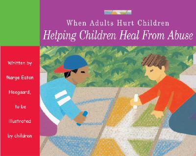 Image for When Adults Hurt Children: Helping Children Heal from Abuse When Adults Hurt Children: Helping Children Heal from Abuse