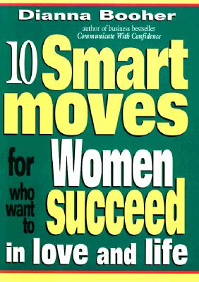Image for 10 Smart Moves for Women Who Want to Succeed in Love and Life