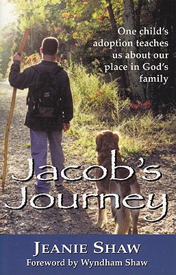 Jacob's Journey: One Child's Adoption Teaches Us About Our Place in God's Family