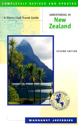 Adventuring in New Zealand, Second Edition Completely Revised and Updated.