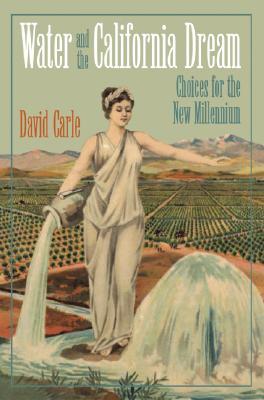 Image for WATER AND THE CALIFORNIA DREAM CHOICES FOR THE NEW MILLENIUM