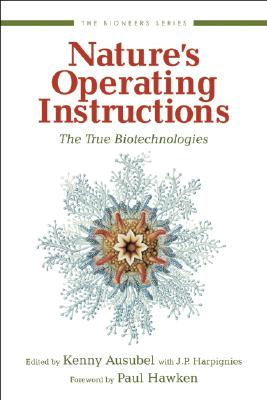 Nature's Operating Instructions: The True Biotechnologies (The Bioneers Series)