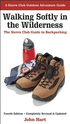 Walking Softly in the Wilderness: The Sierra Club Guide to Backpacking
