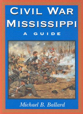 Civil War Mississippi: A Guide