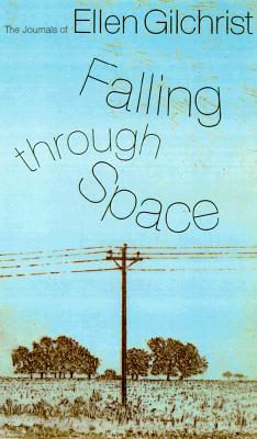 Falling Through Space: The Journals of Ellen Gilchrist (Banner Books)