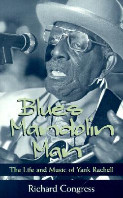 Blues Mandolin Man: The Life and Music of Yank Rachell (American Made Music (Paperback))