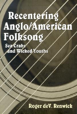 Recentering Anglo/American Folksong: Sea Crabs and Wicked Youths