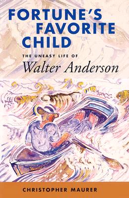 Fortune's Favorite Child: The Uneasy Life of Walter Anderson