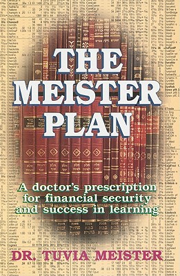 The Meister Plan: A Doctor's Prescription for Financial Security and Success in Learning