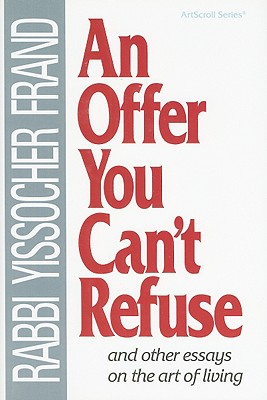 An Offer You Can't Refuse: And Other Essays on the Art of Living (ArtScroll (Mesorah))