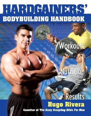 The Hardgainer's Body Building Handbook: Workouts, Nutrition, and Results