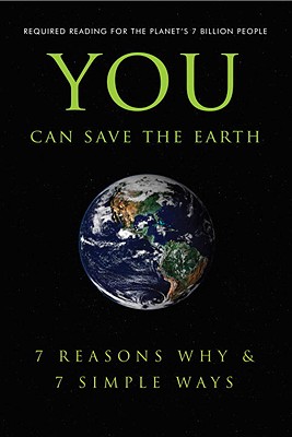 You Can Save the Earth: 7 Reasons Why & 7 Simple Ways. (Little Book. Big Idea.)