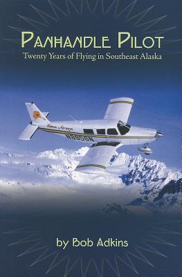 Image for Panhandle Pilot: Twenty Years of Flying in Southeast Alaska