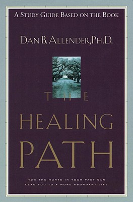 The Healing Path Study Guide: How the Hurts in Your Past . . . (a study guide based on the book)