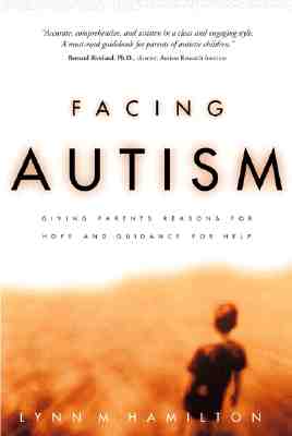 Facing Autism: Giving Parents Reasons for Hope and Guidance for Help