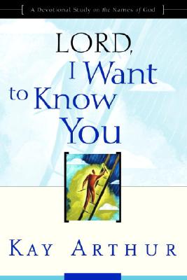 Image for Lord, I Want to Know You: A Devotional Study on the Names of God