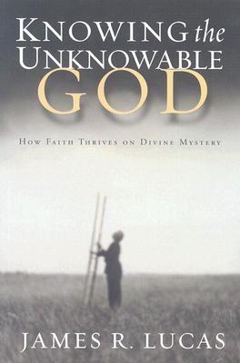 Knowing the Unknowable God: How Faith Thrives on Divine Mystery