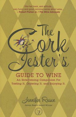 The Cork Jester's Guide to Wine: An Entertaining Companion for Tasting It, Ordering It and Enjoying It