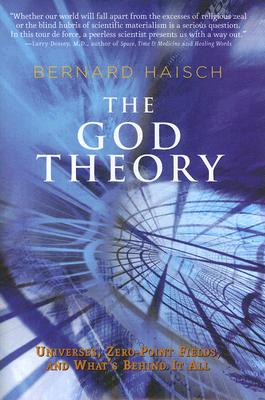 Image for The God Theory: Universes, Zero-point Fields, And What's Behind It All The God Theory: Universes, Zero-point Fields, And What's Behind It All