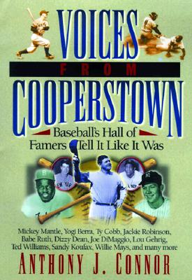 Voices from Cooperstown: Baseball's Hall of Famers Tell It Like It Was
