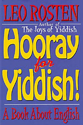 Hooray for Yiddish: A Book About English