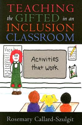 Teaching the Gifted in an Inclusion Classroom: Activities that Work