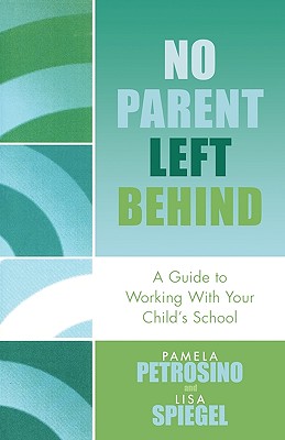 Image for No Parent Left Behind: A Guide to Working with Your Child's School No Parent Left Behind: A Guide to Working with Your Child's School