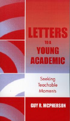 Letters to a Young Academic: Seeking Teachable Moments