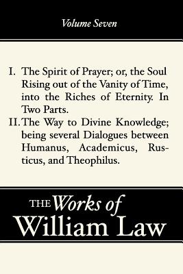 I. The Spirit of Prayer or the or the Soul rising out of the Vanity of time into the Riches of Eternity. In Two Parts. (Works of William Law)
