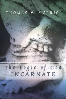 Image for The Logic of God Incarnate The Logic of God Incarnate