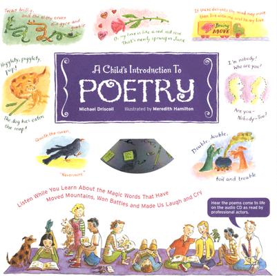 Childs Introduction to Poetry : Listen While You Learn About the Magic Words That Have Moved Mountains, Won Battles, and Made Us Laugh and Cry