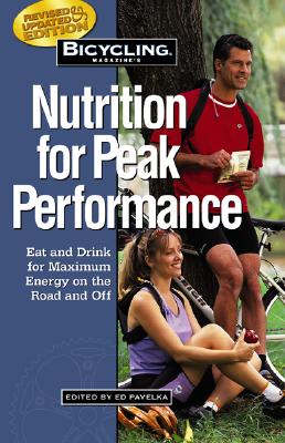 Image for Bicycling Magazine's Nutrition for Peak Performance: Eat and Drink for Maximum Energy on the Road and Off