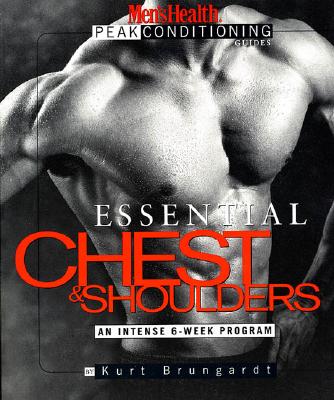 Image for Essential Chest and Shoulders: An Intense 6-Week Program (Men's Health Peak Conditioning Guides)