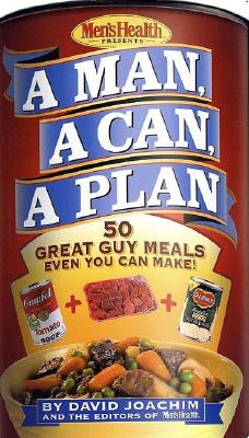 Image for A Man, a Can, a Plan : 50 Great Guy Meals Even You Can Make