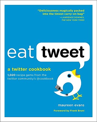 Image for Eat Tweet: 1,020 Recipe Gems from the Twitter Community's cookbook Eat Tweet: 1,020 Recipe Gems from the Twitter Community's cookbook