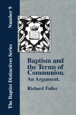 Image for Baptism and Terms of Communion.: An Argument.