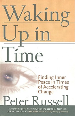 Waking Up In Time: Finding Inner Peace In Times of Accelerating Change