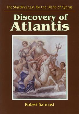 Discovery of Atlantis: The Startling Case for the Island of Cyprus