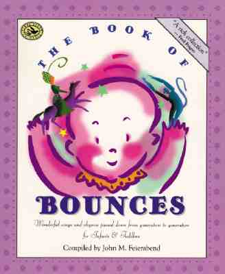 The Book of Bounces: Wonderful Songs and Rhymes Passed Down from Generation to Generation for Infants & Toddlers (First Steps in Music series)