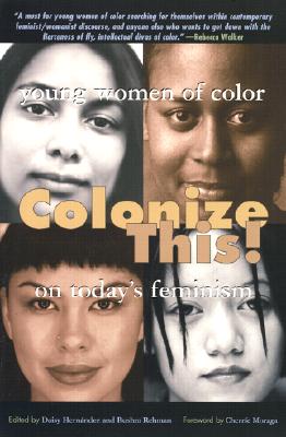 Colonize This!: Young Women of Color on Today's Feminism (Live Girls)