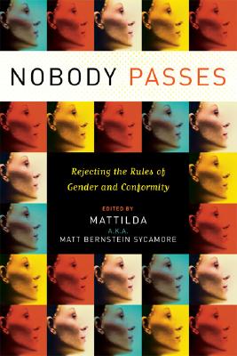 Nobody Passes: Rejecting the Rules of Gender and Conformity Image for Nobody Passes: Rejecting the Rules of Gender and Conformity