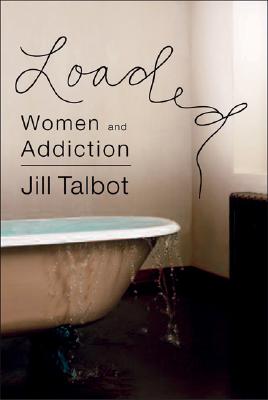 Loaded: Women and Addiction