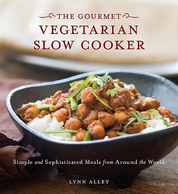 Image for Gourmet Vegetarian Slow Cooker: Simple and Sophisticated Meals from Around the World