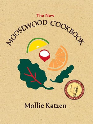 The New Moosewood Cookbook (Mollie Katzen's Classic Cooking), Katzen, Mollie The New Moosewood Cookbook (Mollie Katzen's Classic Cooking), Katzen, Mollie