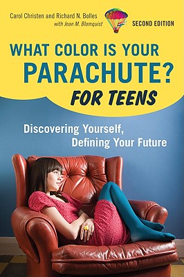 What Color Is Your Parachute For Teens, 2nd Edition: Discovering Yourself, Defining Your Future