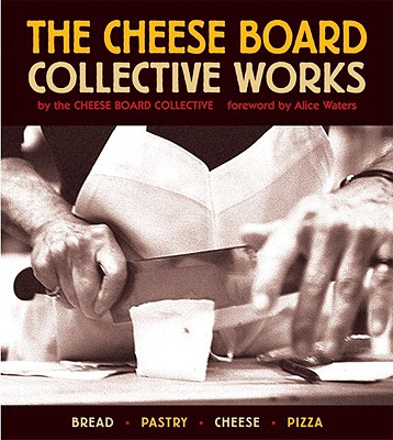 Image for The Cheese Board: Collective Works - Bread, Pastry, Cheese, Pizza The Cheese Board: Collective Works - Bread, Pastry, Cheese, Pizza