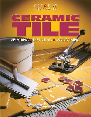 Image for Ceramic Tile: Selecting, Installing, Maintaining (Smart Guides)